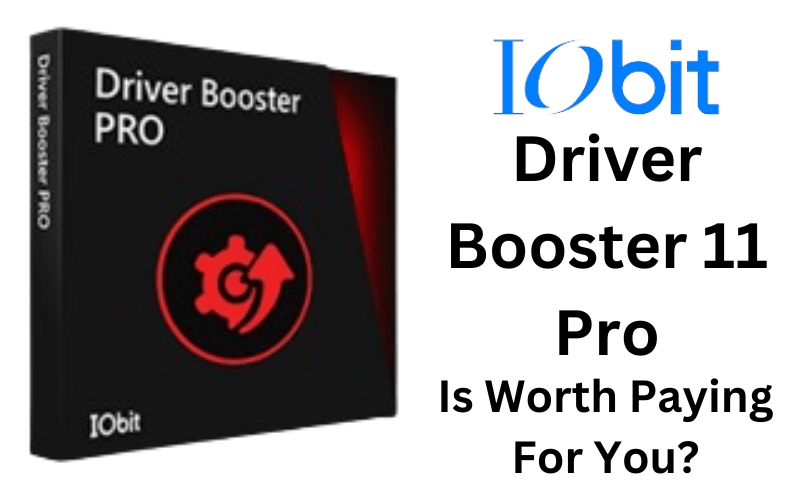 Read more about the article IObit Driver Booster 11 Pro: Is Worth Paying For You?